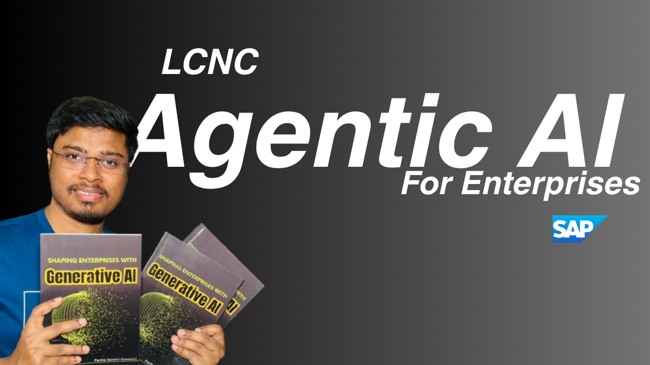Agentic AI (LCNC) for Enterprises (SAP)